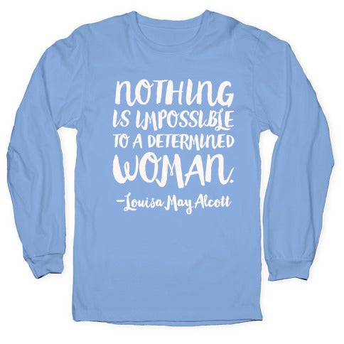 Nothing Is Impossible To A Determined Woman Quote White Print Longsleeve Tee